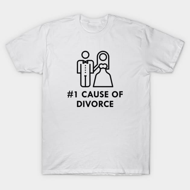 Number 1 Cause Of Divorce T-Shirt by VectorPlanet